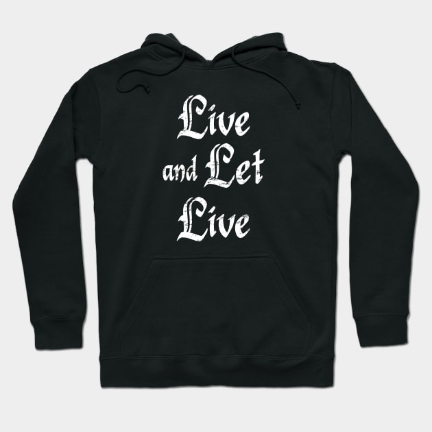 Live and Let Live Hoodie by JodyzDesigns